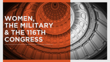 Women, the Military & the 116th Congress